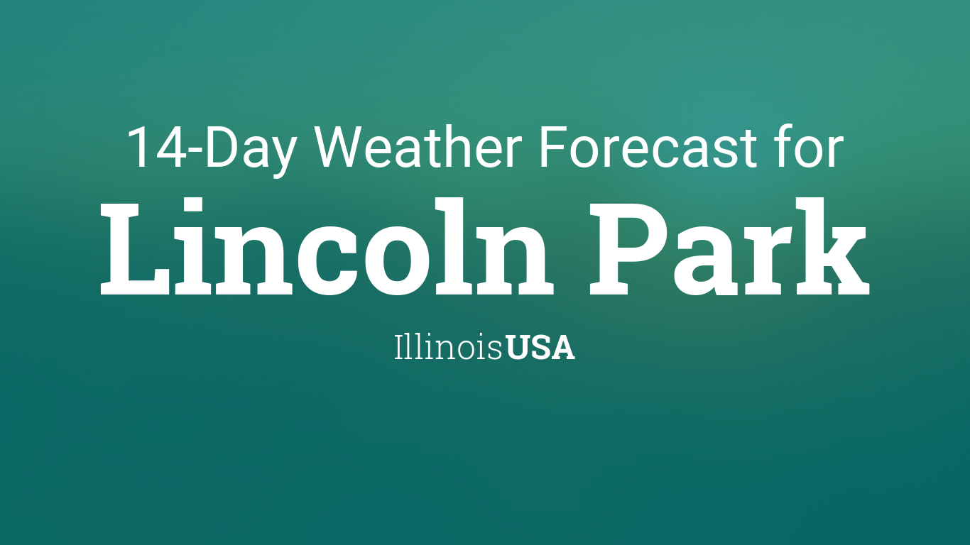 Lincoln Park, Illinois, USA 14 day weather forecast